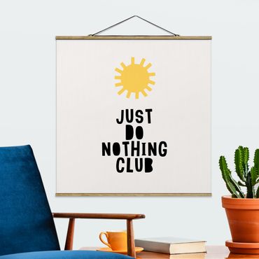 Stoffbild mit Posterleisten - Do Nothing Club Gelb - Quadrat 1:1