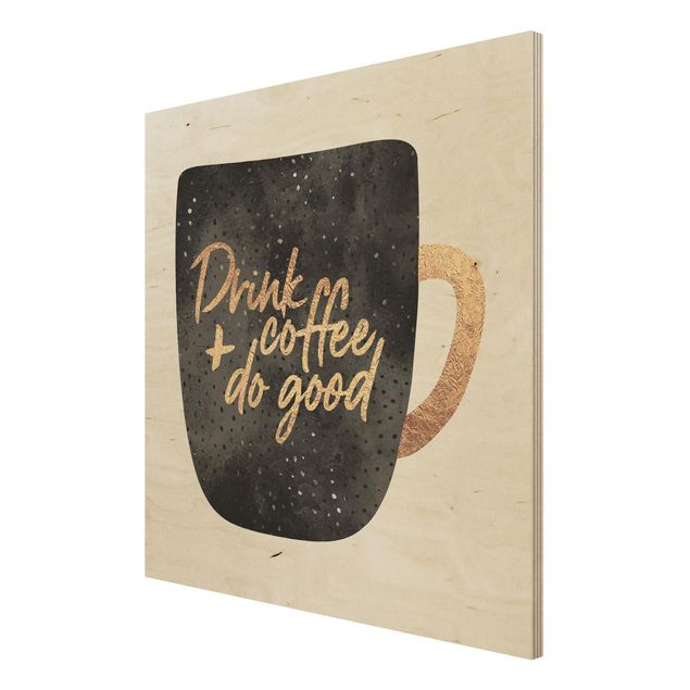 cuadros en madera con frases Drink Coffee, Do Good - Black