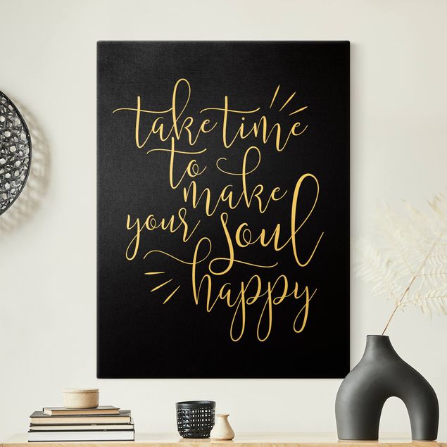 Cuadros con frases Take time to make your soul happy Black