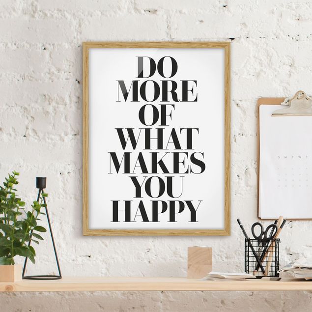 Pósters enmarcados en blanco y negro Do More Of What Makes You Happy