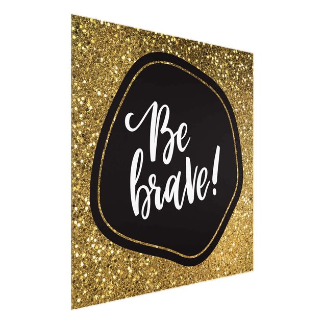 Cuadros con frases Be Brave With Gold Rim