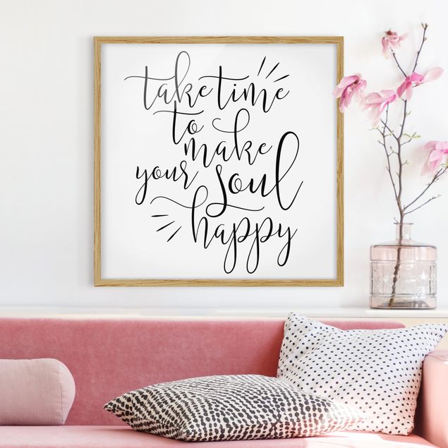 Pósters enmarcados con frases Take Time To Make Your Soul Happy
