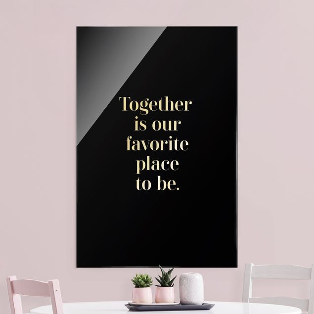 Cuadros de cristal frases Together is our favorite place